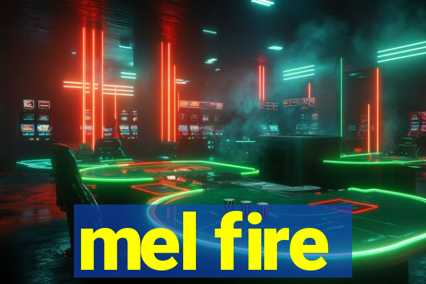 mel fire